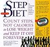 The Step Diet: Count Steps, Not Calories to Lose Weight and Keep It off Forever