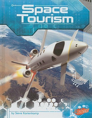 Space Tourism (Blazers: Incredible Space)