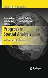 Progress in Spatial Analysis: Methods and Applications (Advances in Spatial Science) Progress in Spatial Analysis: Methods and Applications (Advances in Spatial Science)