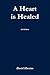 A Heart is Healed, 2nd Edition