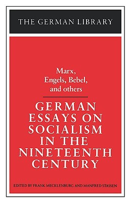 German Essays on Socialism in the Nineteenth Century: Marx, Engels, Bebel, and others (German Library)