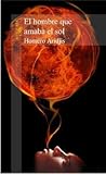 El hombre que amaba el Sol El hombre que amaba el Sol