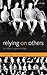 Relying on Others by Sanford C. Goldberg