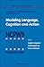 MODELING LANGUAGE, COGNITION AND ACTION - PROCEEDINGS OF THE NINTH NEURAL COMPUTATION AND PSYCHOLOGY WORKSHOP (Progress in Neural Processing)