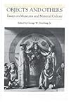 Objects and Others: Essays on Museums and Material Culture (Volume 3) (History of Anthropology)