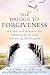 The Bridge to Forgiveness: ...