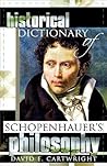 Historical Dictionary of Schopenhauer's Philosophy by David E. Cartwright