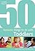 50 Fantastic Things to Do with Toddlers