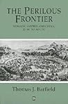 The Perilous Frontier by Thomas J. Barfield