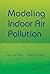MODELING INDOOR AIR POLLUTION by Darrell W. Pepper