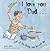 I Love You Dad: and all the things you say and do