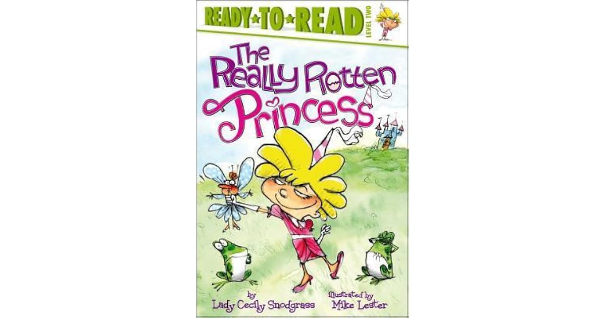 Really Rotton The Really Rotten Princess: Ready-to-Read Level 2 by Lady Cecily Snodgrass