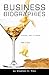 Business Biographies: Shaken, Not Stirred ... with a Twist