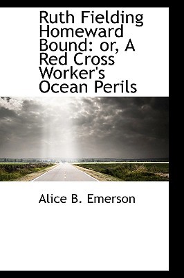 Ruth Fielding Homeward Bound; or, A Red Cross Worker's Ocean Perils (Paperback)