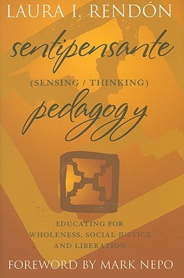 Sentipensante (Sensing/Thinking) Pedagogy: Educating for Wholeness, Social Justice and Liberation