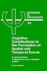 Cognitive Contributions to the Perception of Spatial and Temporal Events (Volume 129) (Advances in Psychology, Volume 129)