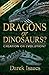 Dragons or Dinosaurs?: Creation or Evolution? [With DVD]