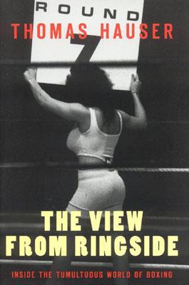 The View from Ringside: Inside the Tumultuous World of Boxing (Hardcover)