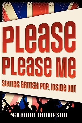 Please Please Me: Sixties British Pop, Inside Out (Paperback)