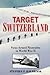 Target Switzerland by Stephen P. Halbrook