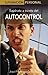 Autocontrol: Superate a traves del autocontrol (Superacion personal series)