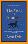 The God of Animals by Aryn Kyle