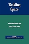 Tackling Space: Federal Politics and the Russian North