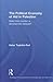 The Political Economy of Aid in Palestine: Relief from Conflict or Development Delayed? (Routledge Political Economy of the Middle East and North Africa)