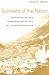 Guardians of the Nation by Pieter M. Judson