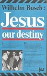 Jesus: Our Destiny