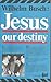 Jesus: Our Destiny