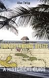 Understanding Belize: A Historical Guide