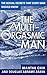 The Multi-Orgasmic Man: Sexual Secrets Every Man Should Know
