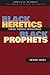Black Heretics, Black Prophets by Anthony Bogues