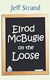 Elrod Mcbugle on the Loose Elrod Mcbugle on the Loose