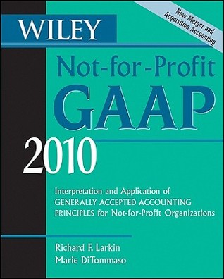 Wiley Not-for-Profit GAAP 2010: Interpretation and Application of Generally Accepted Accounting Principles (Paperback)