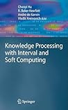 Knowledge Processing with Interval and Soft Computing (Advanced Information and Knowledge Processing)
