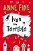 Ivan the Terrible. Anne Fine