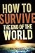 How to Survive the End of t...