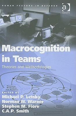 Macrocognition in Teams: Theories and Methodologies (Hardcover)