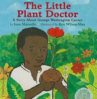 The Little Plant Doctor A Story About George Washington Carver By Jean Marzollo