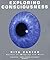 Exploring Consciousness