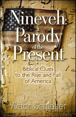Nineveh: A Parody of the Present Biblical Clues to the Rise and Fall of America (Paperback)