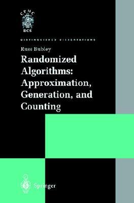 Randomized Algorithms: Approximation, Generation, and Counting (Distinguished Dissertations)