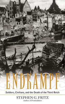 Endkampf: Soldiers, Civilians, and the Death of the Third Reich (Hardcover)