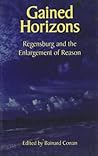 Gained Horizons: Regensburg and the Enlargement of Reason