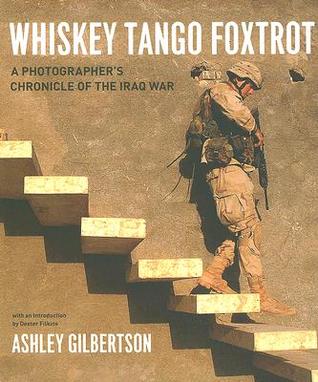 Whiskey Tango Foxtrot: A Photographer's Chronicle of the Iraq War (Hardcover)