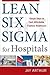 Lean Six Sigma for Hospital...