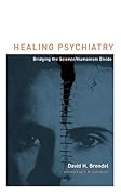 Healing Psychiatry: Bridging the Science/Humanism Divide