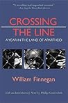 Crossing the Line: A Year in the Land of Apartheid Crossing the Line: A Year in the Land of Apartheid